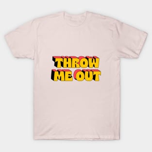 Throw me out T-Shirt